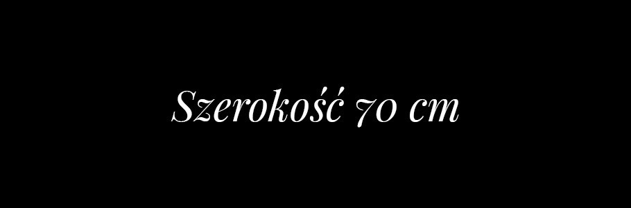 SZEROKOŚĆ 70 CM