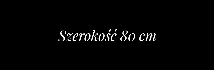 SZEROKOŚĆ 80 CM