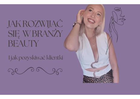 Jak rozwijać się w branży Beauty